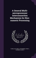 Cover: A General Multi-microprocessor Interconnection Mechanism for Non-numeric Processing - Palala Press