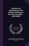 Bild: Abstracts of Inquisitiones Post Mortem Relating to the City of London ... 1485-[1603] - Palala Press