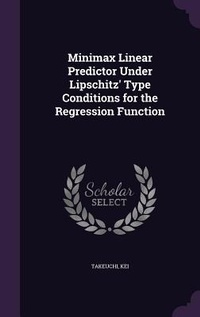 Enlarge image Cover: Minimax Linear Predictor Under Lipschitz' Type Conditions for the Regression Function - Palala Press