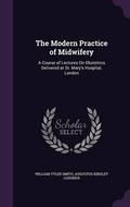 Cover: The Modern Practice of Midwifery - Palala Press