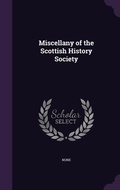 Cover: Miscellany of the Scottish History Society - Palala Press