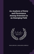 Cover: An Analysis of Entry and Persistence Among Scientists in an Emerging Field - Palala Press