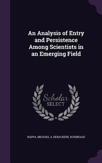 Enlarge image Cover: An Analysis of Entry and Persistence Among Scientists in an Emerging Field - Palala Press