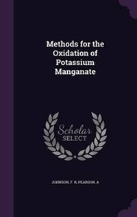 Enlarge image Cover: Methods for the Oxidation of Potassium Manganate - Palala Press