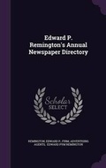 Cover: Edward P. Remington's Annual Newspaper Directory - Palala Press