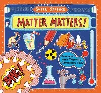 Abbildung von: Super Science: Matter Matters! - Templar Books