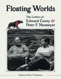 Cover: Floating Worlds the Letters of Edward Gorey and Peter F. Neumeyer - Pomegranate Communications Inc,US