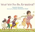 Cover: What Will You Be, Grandma? - Templar Books