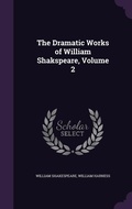 Cover: The Dramatic Works of William Shakspeare, Volume 2 - Palala Press