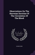 Cover: Observations On The Harveian Doctrine Of The Circulation Of The Blood - Palala Press