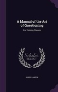 Cover: A Manual of the Art of Questioning - Palala Press
