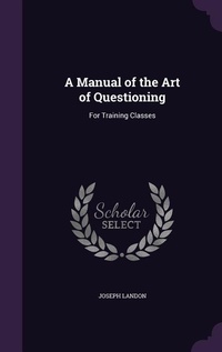 Abbildung von: A Manual of the Art of Questioning - Palala Press