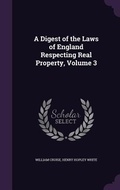 Cover: A Digest of the Laws of England Respecting Real Property, Volume 3 - Palala Press
