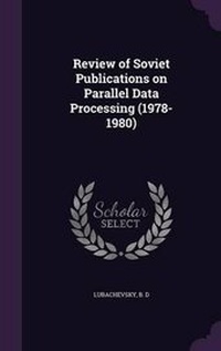 Enlarge image Cover: Review of Soviet Publications on Parallel Data Processing (1978-1980) - Palala Press