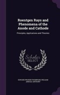 Cover: Roentgen Rays and Phenomena of the Anode and Cathode - Palala Press
