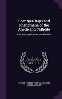 Enlarge image Cover: Roentgen Rays and Phenomena of the Anode and Cathode - Palala Press
