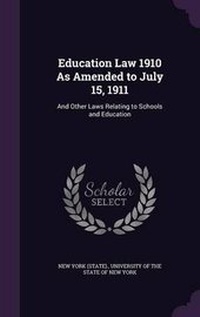 Abbildung von: Education Law 1910 as Amended to July 15, 1911 - Palala Press