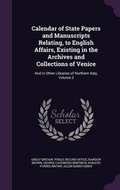 Cover: Calendar of State Papers and Manuscripts Relating, to English Affairs, Existing in the Archives and Collections of Venice - Palala Press