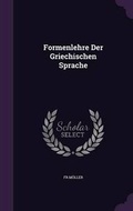 Cover: Formenlehre Der Griechischen Sprache - Palala Press