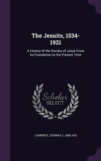Enlarge image Cover: The Jesuits, 1534-1921 - Palala Press