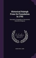 Cover: Historical Raleigh From Its Foundation In 1792 - Palala Press