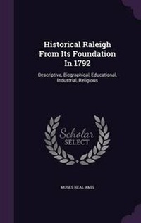 Enlarge image Cover: Historical Raleigh From Its Foundation In 1792 - Palala Press