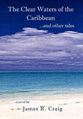 Cover: The Clear Waters of the Caribbean - AuthorHouse
