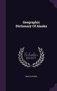 Enlarge image Cover: Geographic Dictionary Of Alaska - Palala Press
