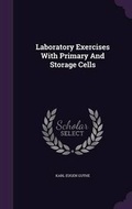 Cover: Laboratory Exercises With Primary And Storage Cells - Palala Press