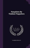 Cover: Pamphlets by Vladimir Pappafava - Palala Press