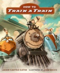 Cover: How to Train a Train - Candlewick Press,U.S.