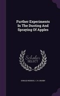 Cover: Further Experiments In The Dusting And Spraying Of Apples - Palala Press