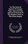 Cover: On the General Spectra of Certain Type-Stars and the Spectra of Several of the Brighter Stars in the Green Region - Palala Press