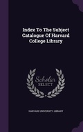 Cover: Index To The Subject Catalogue Of Harvard College Library - Palala Press