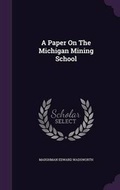Cover: A Paper On The Michigan Mining School - Palala Press