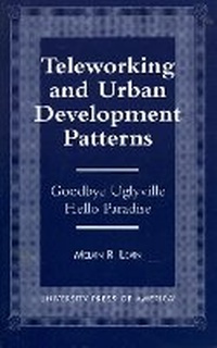 Enlarge image Cover: Teleworking and Urban Development Patterns - University Press of America