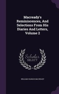 Cover: Macready's Reminiscences, And Selections From His Diaries And Letters, Volume 2 - Palala Press