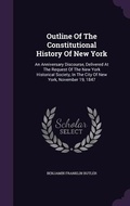 Cover: Outline Of The Constitutional History Of New York - Palala Press