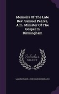 Cover: Memoirs of the Late REV. Samuel Pearce, A.M. Minister of the Gospel in Birmingham - Palala Press