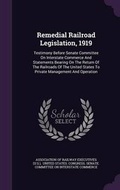 Cover: Remedial Railroad Legislation, 1919 - Palala Press