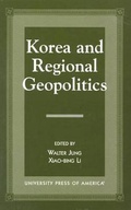 Cover: Korea and Regional Geopolitics - University Press of America
