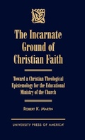 Cover: The Incarnate Ground of Christian Faith - University Press of America