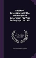 Cover: Report of Expenditures of the State Highway Department for Year Ending Sept. 30, 1921 - Palala Press