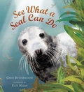 Cover: See What a Seal Can Do - Candlewick Press,U.S.