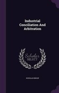 Cover: Industrial Conciliation and Arbitration - Palala Press