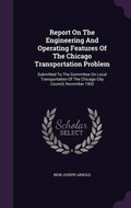 Cover: Report on the Engineering and Operating Features of the Chicago Transportation Problem - Palala Press