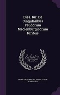 Cover: Diss. Iur. de Singularibus Feudorum Meclenburgicorum Iuribus - Palala Press
