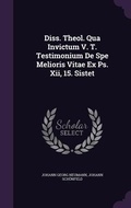 Cover: Diss. Theol. Qua Invictum V. T. Testimonium De Spe Melioris Vitae Ex Ps. Xii, 15. Sistet - Palala Press