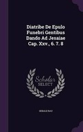 Cover: Diatribe de Epulo Funebri Gentibus Dando Ad Jesaiae Cap. XXV., 6. 7. 8 - Palala Press
