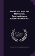 Cover: Exercitatio Acad. de Mortuorum Resurrectione a Paganis Adumbrata - Palala Press